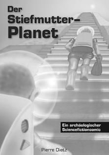Der Steifmutter-Planet Ein archäologischer Sciencefictioncomic