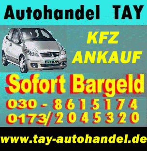 Gebraucht- Unfall- Mängelfahrzeugen aller Art 030 861 51 74 www. tay-autohandel.